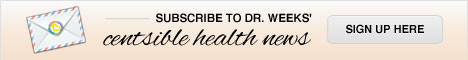 Subscribe to Dr. Weeks' Centsible Health News here.